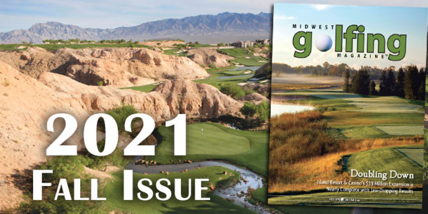 2021 Fall Issue - Midwest Golfing Mqgazine